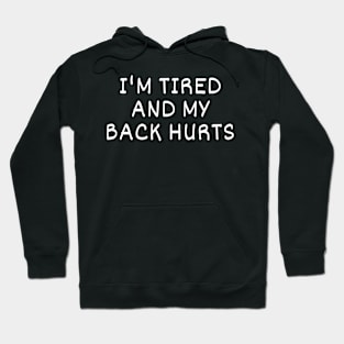 I'm Tired And My Back Hurts Hoodie